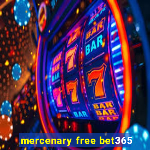 mercenary free bet365