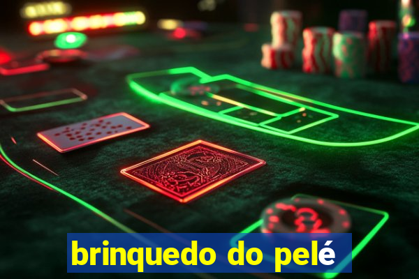 brinquedo do pelé