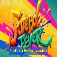 hotel rivera casino & resort