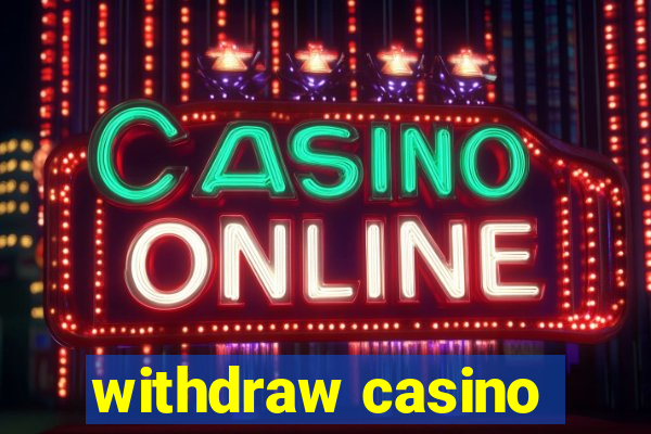 withdraw casino