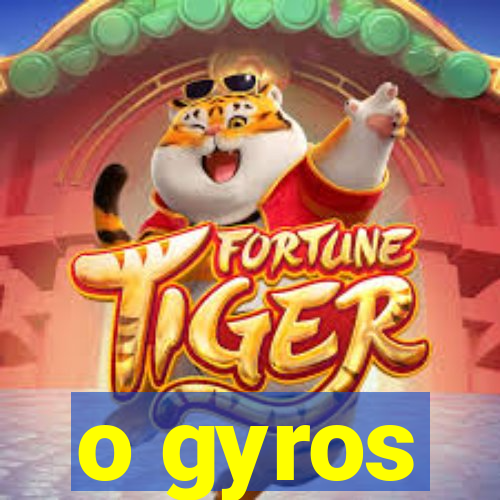 o gyros