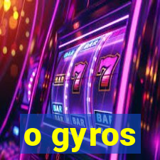 o gyros