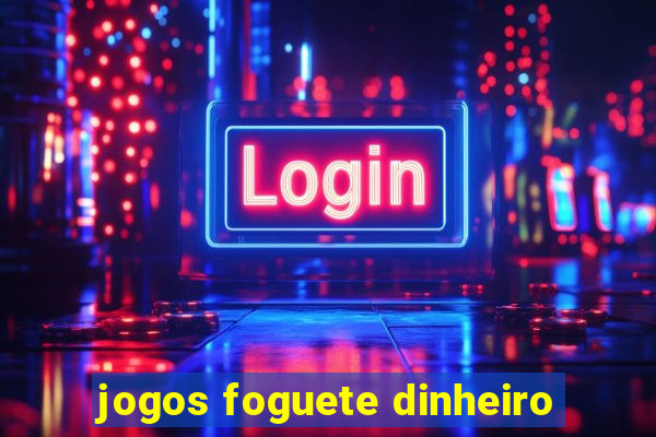 jogos foguete dinheiro