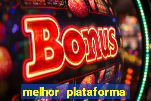 melhor plataforma jogo do tigrinho