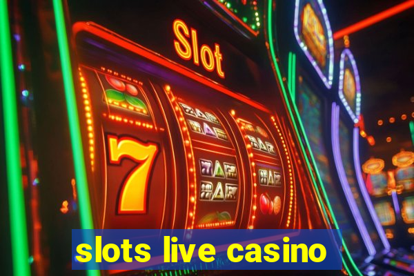 slots live casino