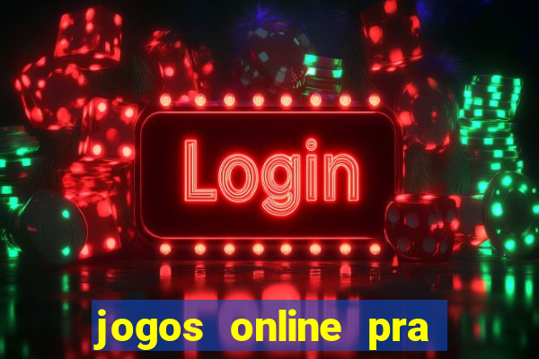 jogos online pra ganhar dinheiro