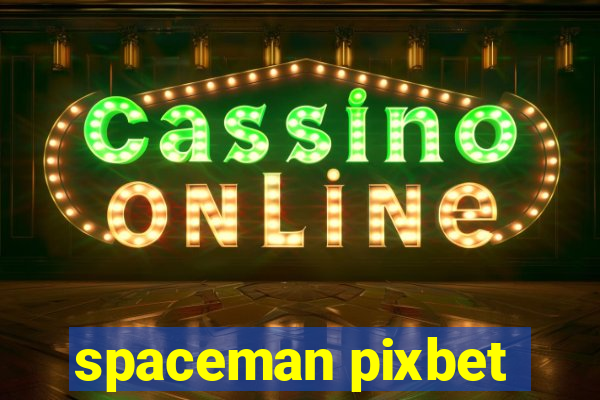 spaceman pixbet