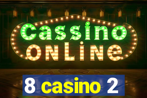 8 casino 2