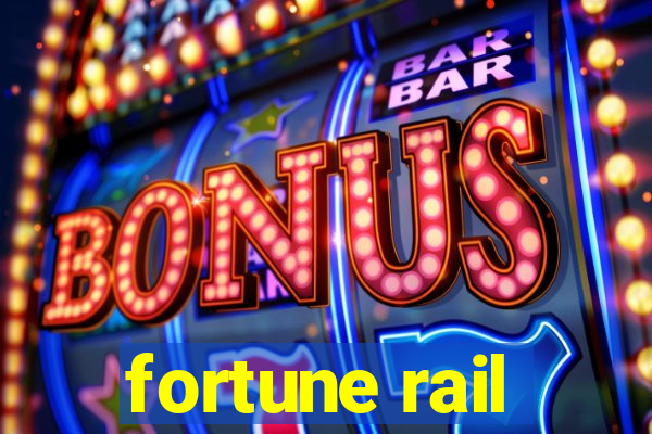 fortune rail