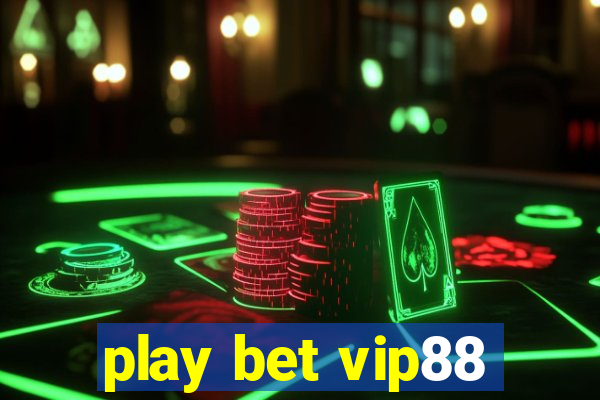 play bet vip88