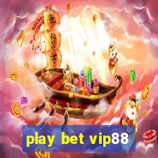 play bet vip88