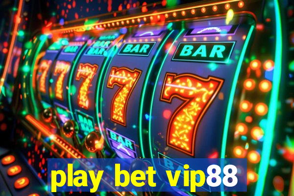 play bet vip88