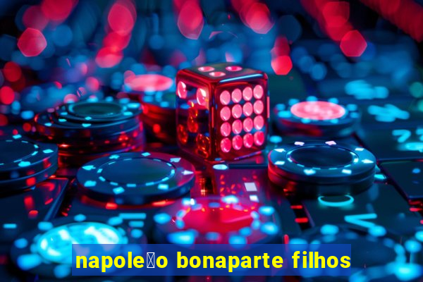 napole茫o bonaparte filhos