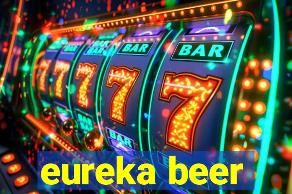 eureka beer