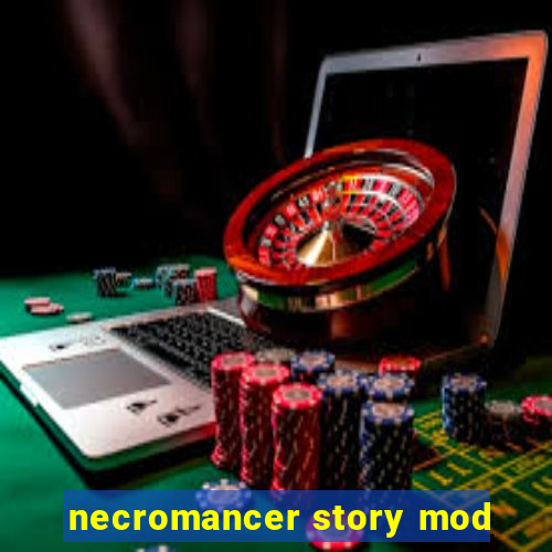 necromancer story mod