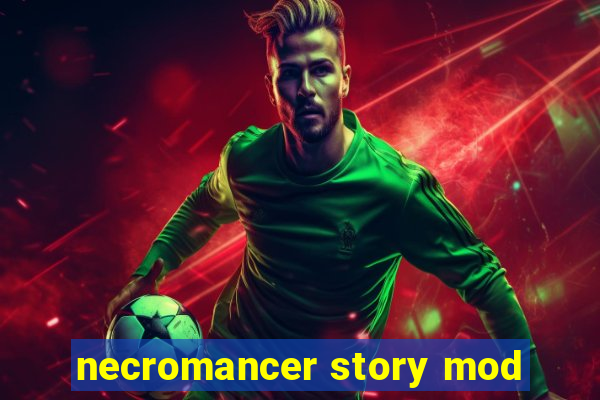 necromancer story mod