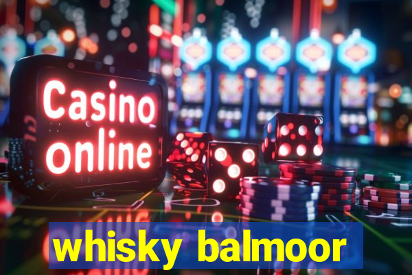 whisky balmoor