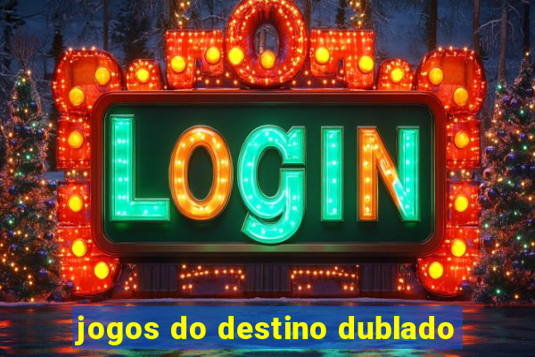 jogos do destino dublado