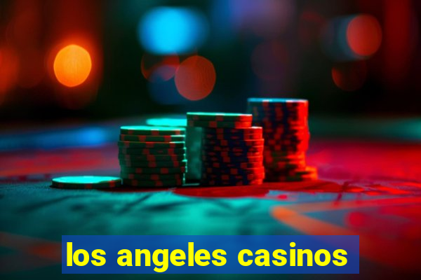 los angeles casinos