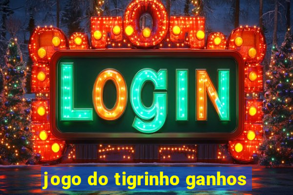 jogo do tigrinho ganhos