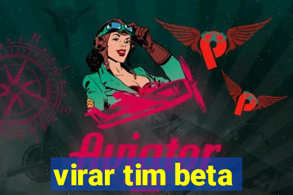 virar tim beta