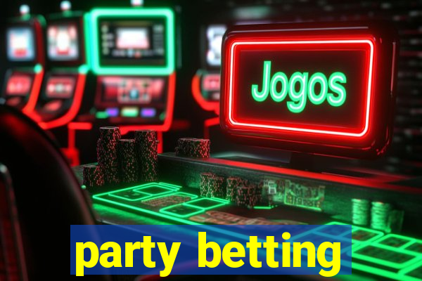 party betting