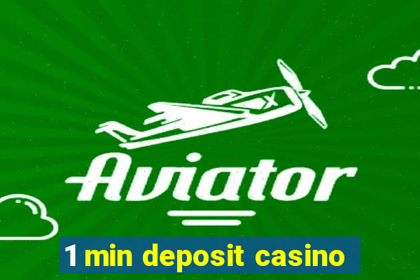 1 min deposit casino