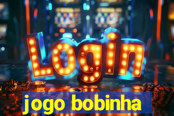 jogo bobinha