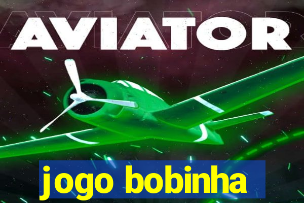 jogo bobinha