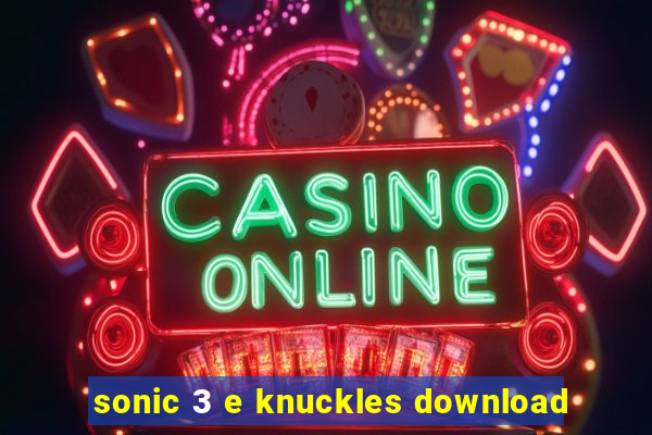 sonic 3 e knuckles download