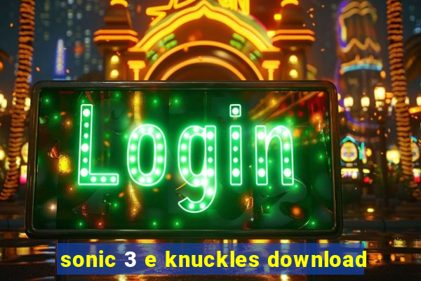 sonic 3 e knuckles download