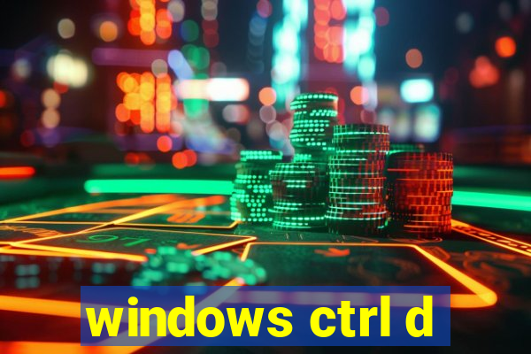 windows ctrl d