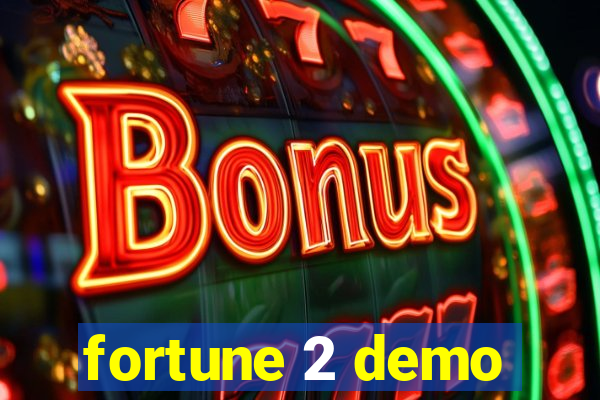 fortune 2 demo