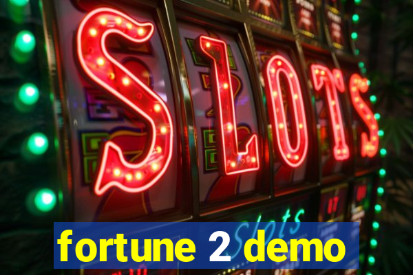 fortune 2 demo