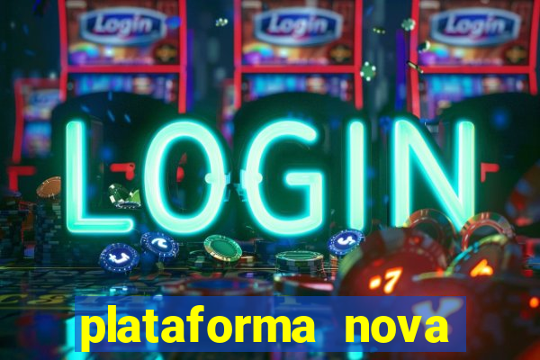 plataforma nova pagando muito