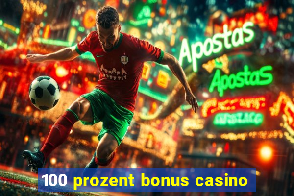 100 prozent bonus casino