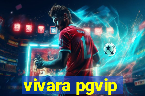 vivara pgvip