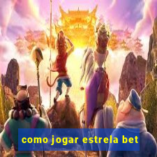 como jogar estrela bet