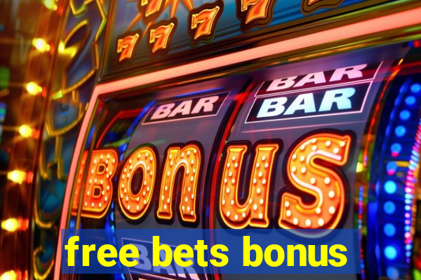 free bets bonus