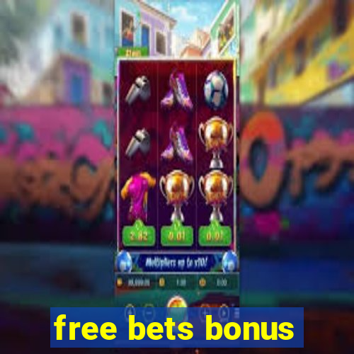 free bets bonus