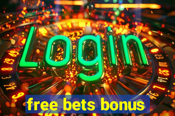 free bets bonus