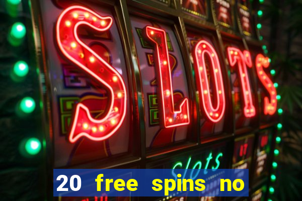 20 free spins no deposit casino