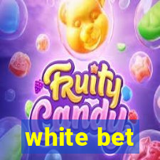 white bet