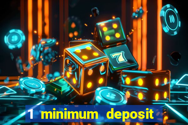 1 minimum deposit mobile casino