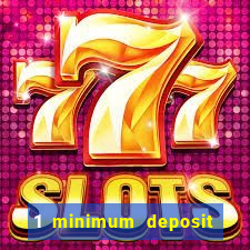 1 minimum deposit mobile casino