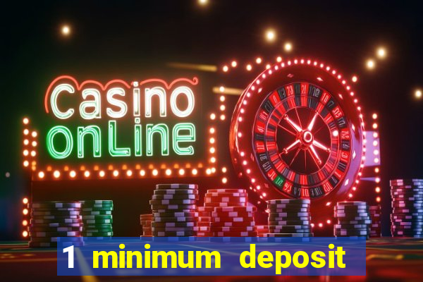 1 minimum deposit mobile casino