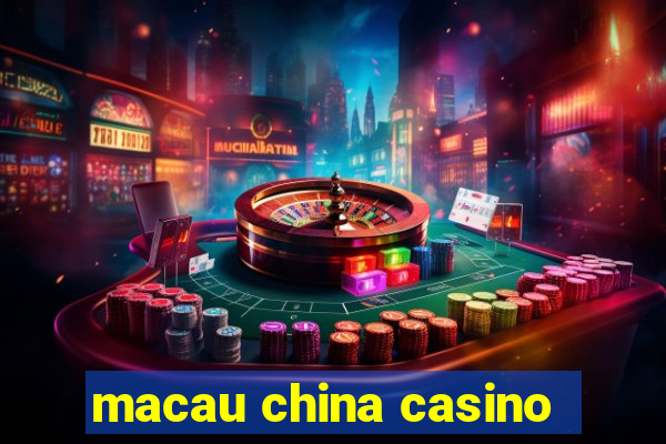 macau china casino