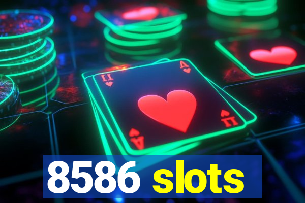 8586 slots