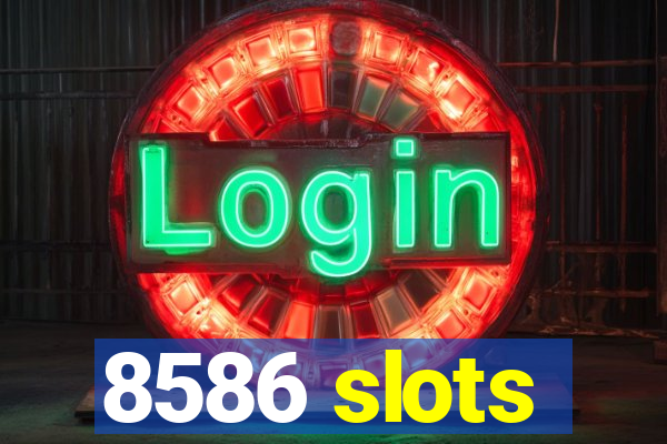 8586 slots