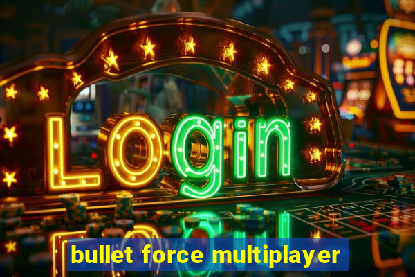 bullet force multiplayer